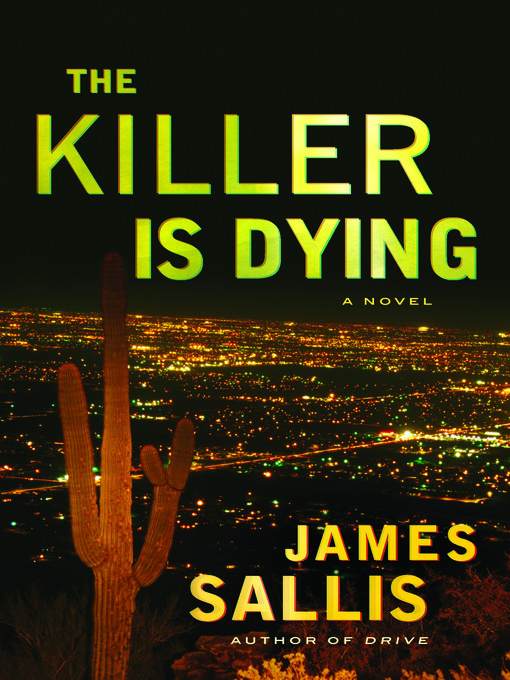 Title details for The Killer is Dying by James Sallis - Wait list